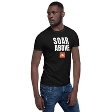 Load image into Gallery viewer, SOAR ABOVE Short-Sleeve Unisex T-Shirt