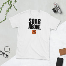 Load image into Gallery viewer, SOAR ABOVE Short-Sleeve Unisex T-Shirt