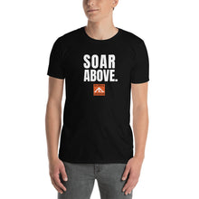 Load image into Gallery viewer, SOAR ABOVE Short-Sleeve Unisex T-Shirt