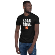 Load image into Gallery viewer, SOAR ABOVE Short-Sleeve Unisex T-Shirt