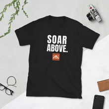 Load image into Gallery viewer, SOAR ABOVE Short-Sleeve Unisex T-Shirt