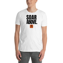 Load image into Gallery viewer, SOAR ABOVE Short-Sleeve Unisex T-Shirt