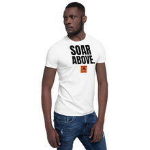 Load image into Gallery viewer, SOAR ABOVE Short-Sleeve Unisex T-Shirt